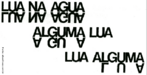 Imagem do haicai “Lua na gua rdquo;(1982), de Paulo Leminski (1944-1989) nascido em Curitiba, no Paran. Sua formao literria foi marcada pelo concretismo. Estreou em 1964 com cinco poemas na revista Inveno, dirigida por Dcio Pignatari, em So Paulo, porta-voz da poesia concreta paulista. Teve influncia da poesia de Augusto de Campos, Dcio Pignatari e Haroldo de Campos. Na poesia de Paulo Leminski, a influncia da MPB  bastante clara. Dentre suas atividades, criou habilidade de letrista e msico. Estudioso da lngua e cultura japonesas foi, tambm, um dos maiores criadores e divulgadores do haicai em lngua portuguesa.   